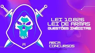 QUEST&Otilde;ES IN&Eacute;DITAS - ESTATUTO DO DESARMAMENTO- LEI 10.826/2003 | ARCA CONCURSOS