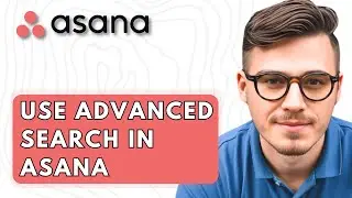 How To Use Advanced Search In Asana [2026 Guide]
