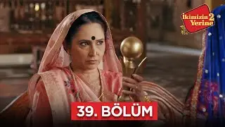 İkimizin Yerinde 2 Hint Dizisi | 39. Bölüm #bollywood