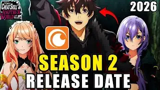 I Got A Cheat Skill In Another World Season 2 Release Date | Hindi | Latest Uptaes | Crunchyroll 