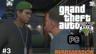 GTA 5 PC - MISSION #3 - REPOSSESSION 