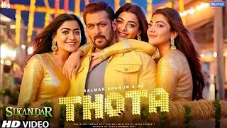 Sikandar Song - Thota | Salman Khan | Rashmika Mandanna | Kajal Aggarwal | Salman Khan Songs