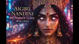 AIGIRI NANDINI | Hardcore Psytrance (Mahishasura Mardini Stotram) | Durga Devi Mantra Psytrance Mix