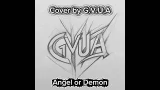 Angel Or Demon - Cover by G.V.U.A (Original by @theslot) 