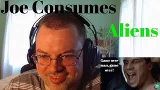 Aliens Movie Reaction Joe Revisits:   