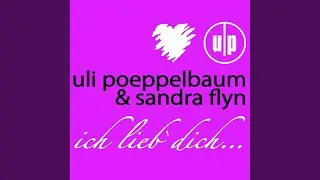 Ich Lieb Dich (Uli Poeppelbaum & Sandra Flyn Radio Edit)