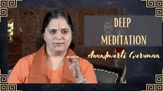 Deep Meditation (English) | Anandmurti Gurumaa