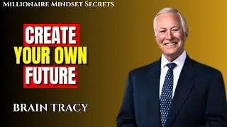 Create Your Own Future &mdash; Brain Tracy