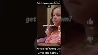 Amazing Young Girl Gives Her Kidney