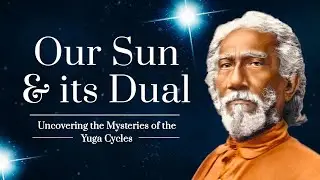 The Dual Sun & Yuga Cycles Explained | Age of Energy - Dwapara Yuga