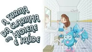 A Turma da Clarinha em Higiene e Saúde