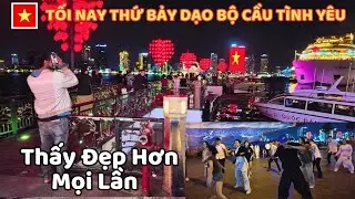 Tối Nay Thứ Bảy Dạo Bộ Cầu Tình Yêu Thấy Đẹp Hơn Mọi Lần Và Phát Hiện Thêm Nhiều Điều.