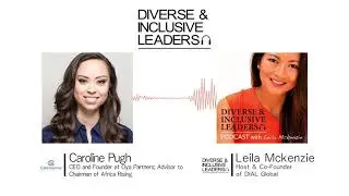 Caroline Pugh: CEO/Founder at Oya Partners, Diverse & Inclusive Leaders #37