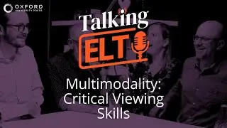 Multimodality: How To View Videos Critically (Talking ELT S3 E2)