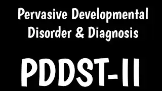 Pervasive Developmental Disorder & Diagnosis | PDDST-II | Autism Spectrum Disorder |