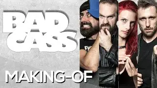 BAD CASS  - S1 MAKING OF - [2015]