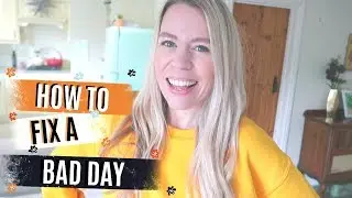 HOW TO FIX A BAD DAY | Kate Bridge