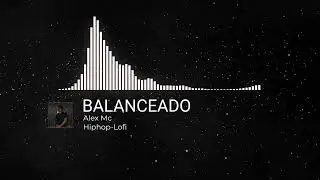 BALANCEADO x ALEX MC//ESPECTRO DE AUDIO OFICIAL//HIPHOP-LOFI