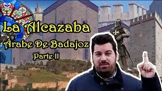 LA ALCAZABA ÁRABE DE BADAJOZ. PARTE II