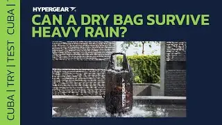 The ULTIMATE WATERPROOF TEST on Smokey Dry Bag | CUBA, TRY, TEST | Hypergear Waterproof Expert