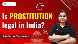 Is prostitution legal in India? | Samiksha Chaturvedi | Unacademy Legal World