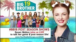 #BB19 POST SEASON SHOW: Live With Raven Walton