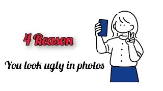 Why You Look Bad In Photos?