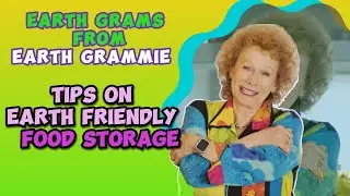 How to Store Food in an Earth Friendly Way - Tips From Earth Grammie!