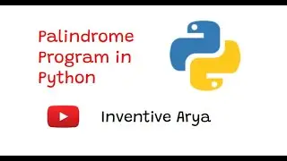 Palindrome Program in Python | Rapid Programming | Python Tutorials | Inventivearya
