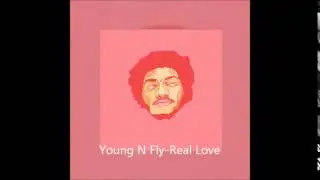 Young N Fly N FLY - Real Love  (Prod. Young N Fly)