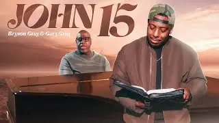 JOHN 15 by Bryson Gray & Gary Gray [Music Video]