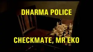 Dharma Police - Checkmate, Mr Eko