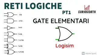 Reti Logiche #1 - Gate Elementari (AND, OR, NOT...)