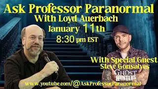 Ask Professor Paranormal Episode 64 with Special Guest Steve Gonsalves