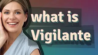 Vigilante | meaning of Vigilante