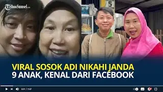 Viral Sosok Adi Nikahi Janda 9 Anak, Kepincut Wanita Berusia 63 Tahun Usai Kenal dari Facebook
