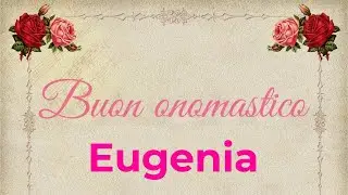 Happy Name Day Eugenia - Meaning, Images, and Music