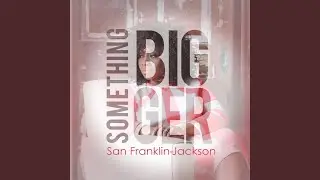 Something Bigger