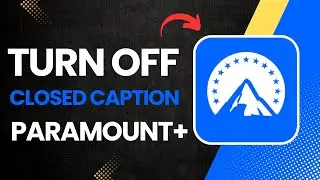 How to Turn Off Closed Caption on Paramount Plus?
