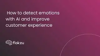 How to detect emotions with AI and Improve customer experience | Flokzu AI Assistant