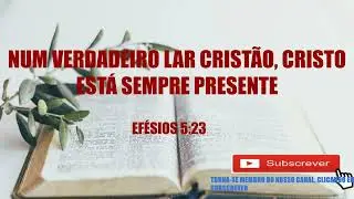 Medita&ccedil;&atilde;o 15/01/2026 - Num lar Crist&atilde;o, Cristo est&aacute; sempre presente