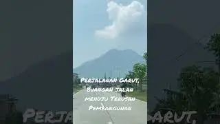 Perjalanan di Garut, menuju Terusan Pembangunan