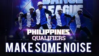 WORLD DANCE LEAGUE | PHILIPPINES FINALS | MAKE SOME NOISE