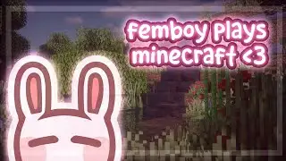 bunny femboy plays minecraft ♡ [gameplay asmr, sleep aid]