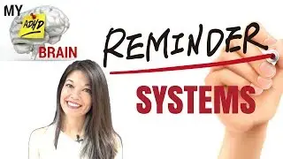 My ADHD Brain: Systems for Reminders