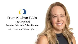 From Kitchen Table to Capitol: Turning Pain into Policy Change - with Jessica Wilson (Cruz)
