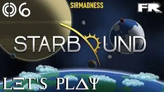 [FR] - STARBOUND vs SirMadness - Ep 06 - Le Temple du D&eacute;sert