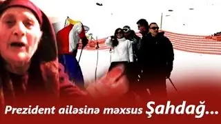 Prezident ailəsinə məxsus Şahdağ...