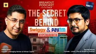 From $5M to $350M ARR: Uncomfortable Truth of Hypergrowth | Ankur Sethi | BO#007 | BreakOut Podcast