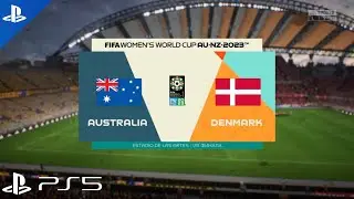 FIFA 23 - Australia vs Denmark | FIFA Women&rsquo;s World Cup 2023 | Gameplay PS5 &trade;